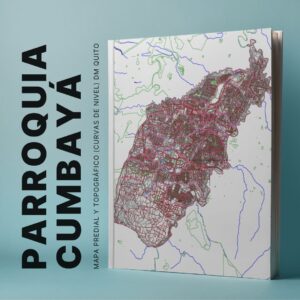 PARROQUIA CUMBAYÁ MAPA PREDIAL Y TOPOGRÁFICO (CURVAS DE NIVEL) DM QUITO