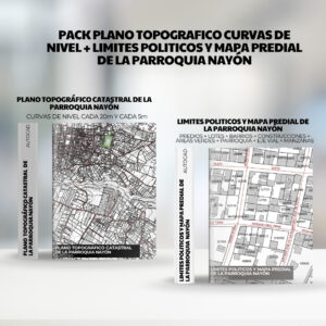 PACK PLANO TOPOGRAFICO CURVAS DE NIVEL + LIMITES POLITICOS y mapa predial de la PARROQUIA NAYÓN