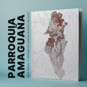 PACK PLANO TOPOGRAFICO CURVAS DE NIVEL + LIMITES POLITICOS y mapa predial de la PARROQUIA AMAGUAÑA