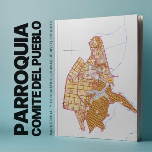 PARROQUIA COMITE DEL PUEBLO MAPA PREDIAL Y TOPOGRÁFICO (CURVAS DE NIVEL) DM QUITO