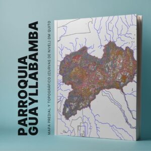 PARROQUIA GUAYLLABAMBA MAPA PREDIAL Y TOPOGRÁFICO (CURVAS DE NIVEL) DM QUITO