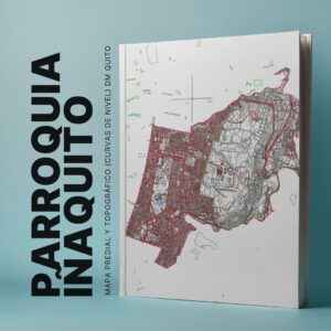 PARROQUIA IÑAQUITO MAPA PREDIAL Y TOPOGRÁFICO (CURVAS DE NIVEL) DM QUITO