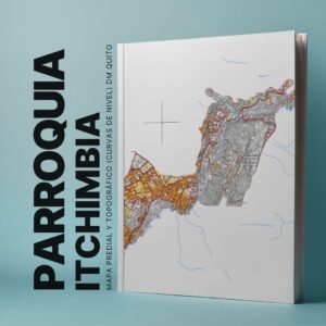 ITCHIMBIA PARROQUIA MAPA PREDIAL Y TOPOGRÁFICO (CURVAS DE NIVEL) DM QUITO