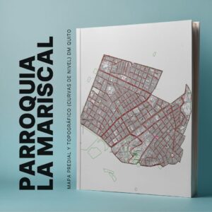PARROQUIA LA MARISCAL MAPA PREDIAL Y TOPOGRÁFICO (CURVAS DE NIVEL) DM QUITO