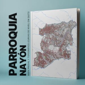 NAYÓN PARROQUIA MAPA PREDIAL Y TOPOGRÁFICO (CURVAS DE NIVEL) DM QUITO