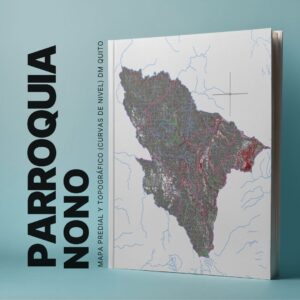 PARROQUIA NONO MAPA PREDIAL Y TOPOGRÁFICO (CURVAS DE NIVEL) DM QUITO