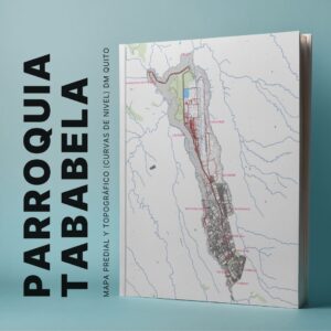 PARROQUIA TABABELA MAPA PREDIAL Y TOPOGRÁFICO (CURVAS DE NIVEL) DM QUITO