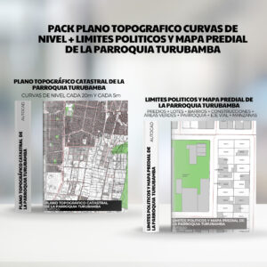 PACK PLANO TOPOGRAFICO CURVAS DE NIVEL + LIMITES POLITICOS y mapa predial de la PARROQUIA TURUBAMBA
