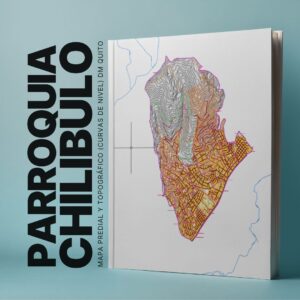 PARROQUIA CHILIBULO MAPA PREDIAL Y TOPOGRÁFICO (CURVAS DE NIVEL) DM QUITO