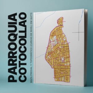 PARROQUIA COTOCOLLAO MAPA PREDIAL Y TOPOGRÁFICO (CURVAS DE NIVEL) DM QUITO