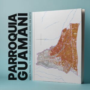 GUAMANI PARROQUIA MAPA PREDIAL Y TOPOGRÁFICO (CURVAS DE NIVEL) DM QUITO