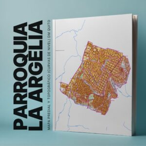 PARROQUIA LA ARGELIA MAPA PREDIAL Y TOPOGRÁFICO (CURVAS DE NIVEL) DM QUITO