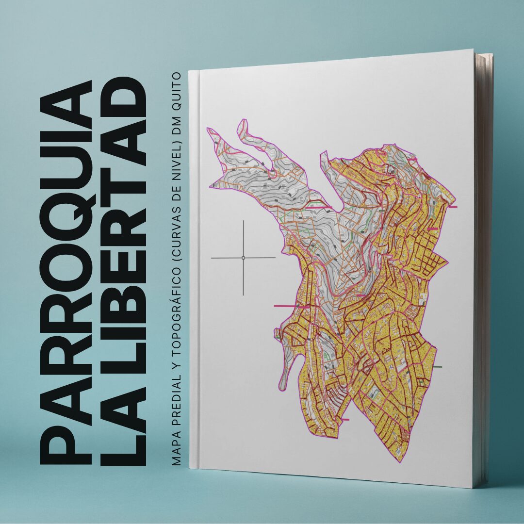 PARROQUIA LA LIBERTAD MAPA PREDIAL Y TOPOGRÁFICO (CURVAS DE NIVEL) DM QUITO
