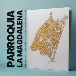LA MAGDALENA PARROQUIA MAPA PREDIAL Y TOPOGRÁFICO (CURVAS DE NIVEL) DM QUITO