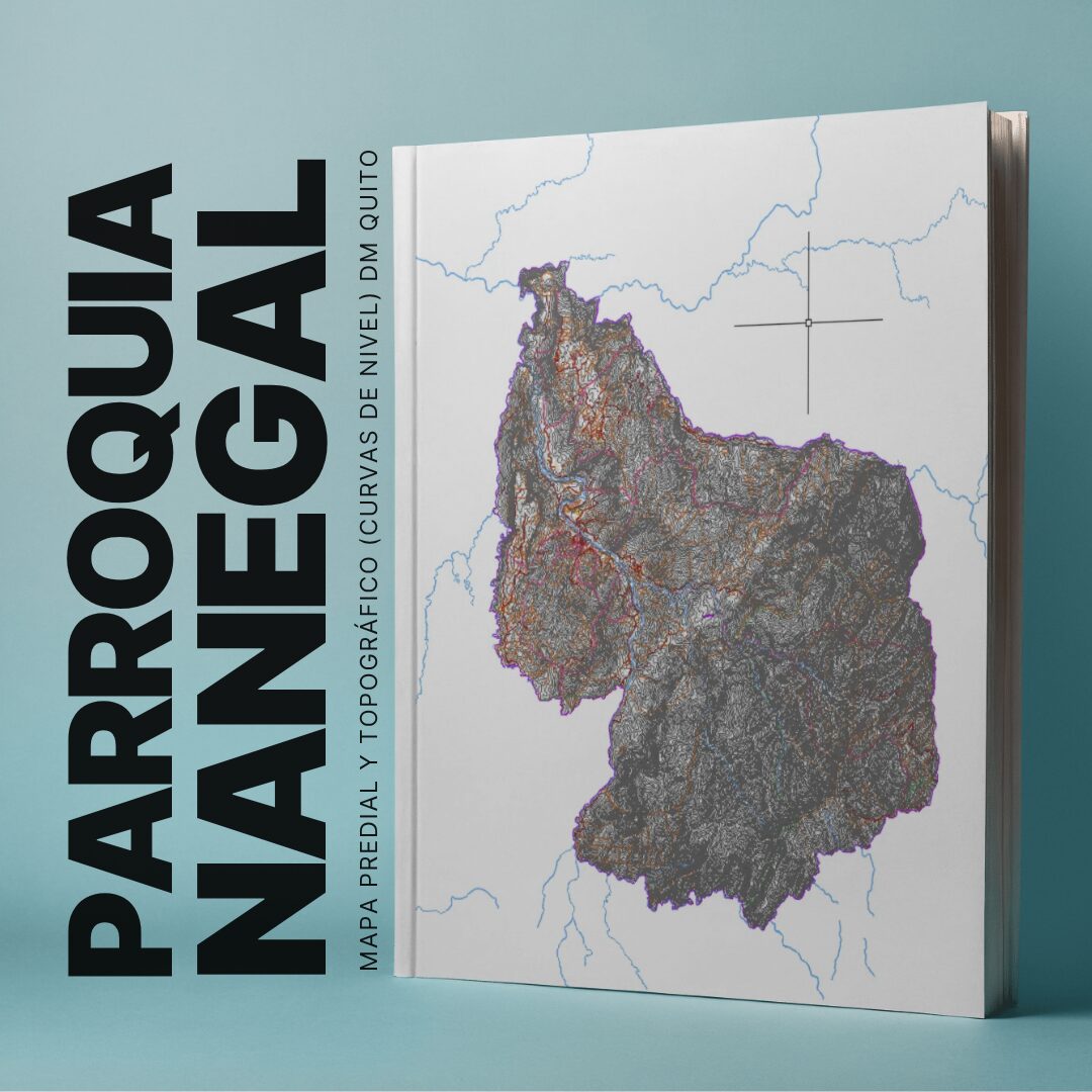 PARROQUIA NANEGAL MAPA PREDIAL Y TOPOGRÁFICO (CURVAS DE NIVEL) DM QUITO