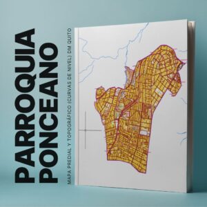 PARROQUIA PONCEANO MAPA PREDIAL Y TOPOGRÁFICO (CURVAS DE NIVEL) DM QUITO