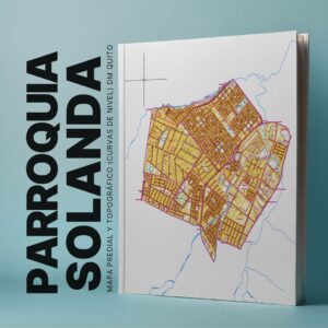 SOLANDA PARROQUIA MAPA PREDIAL Y TOPOGRÁFICO (CURVAS DE NIVEL) DM QUITO