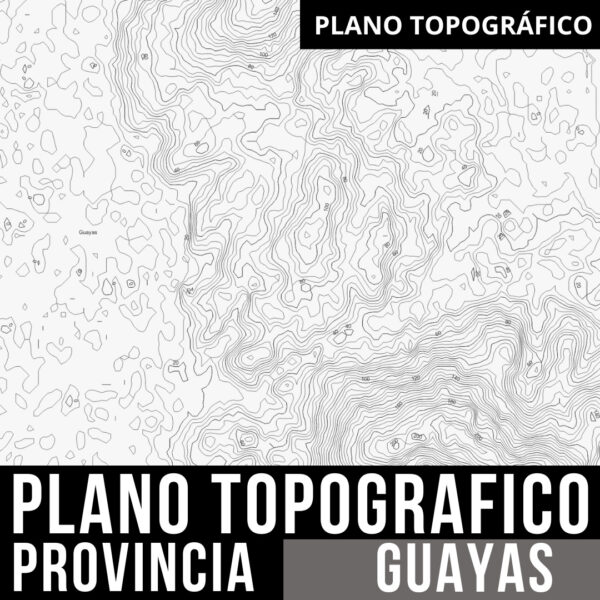 PACK PLANO TOPOGRAFICO CURVAS DE NIVEL Y LIMITES POLITICOS PROVINCIA DEL GUAYAS