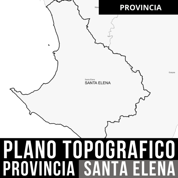 PACK PLANO TOPOGRAFICO CURVAS DE NIVEL Y POLITICO DE DE LA PROVINCIA DE SANTA ELENA