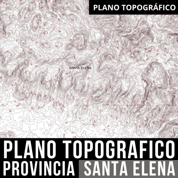 PACK PLANO TOPOGRAFICO CURVAS DE NIVEL Y POLITICO DE DE LA PROVINCIA DE SANTA ELENA