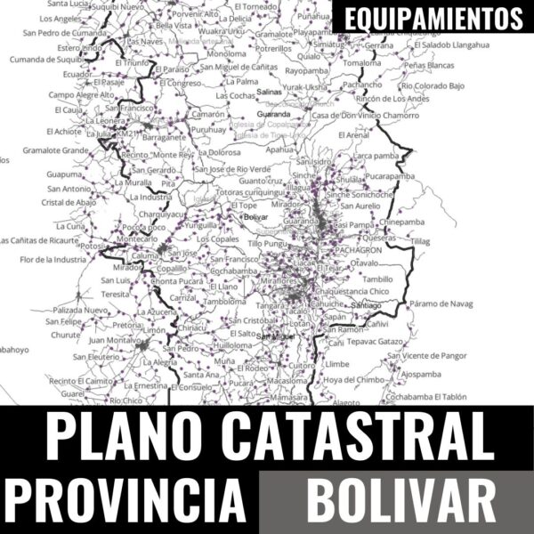 EQUIPAMIENTOS PLANO CATASTRAL GEO-REFERENCIADO DE LA PROVINCIA DE BOLIVAR