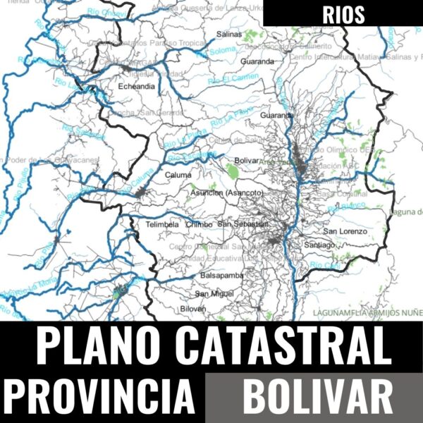 RIOS PLANO CATASTRAL GEO-REFERENCIADO DE LA PROVINCIA DE BOLIVAR