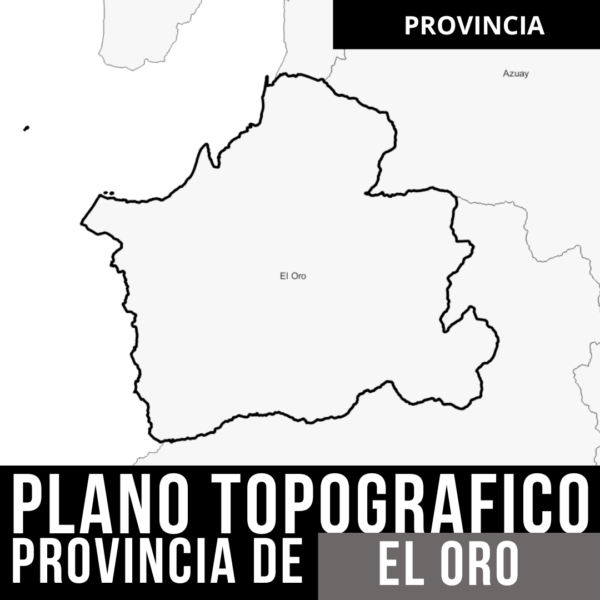 ¡Accede Ahora! Pack de Planos Topográficos con Detalles de El Oro y Límites Políticos