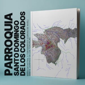 PARROQUIA SANTO DOMINGO DE LOS COLORADOS MAPA CATASTRAL Y TOPOGRÁFICO (CURVAS DE NIVEL) SANTO DOMINGO DE LOS TZACHILAS